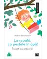Copertă produs La școală, ca peștele &icirc;n apă! &Icirc;nvață cu plăcere! - thumb 1