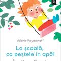 Copertă produs La școală, ca peștele &icirc;n apă! &Icirc;nvață cu plăcere! - gallery small 