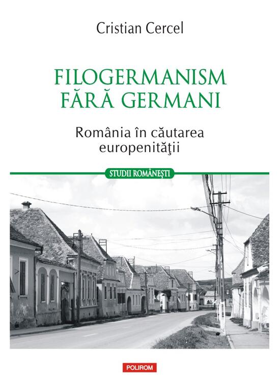 Copertă produs Filogermanism fără germani - România în căutarea europenității - gallery big 1