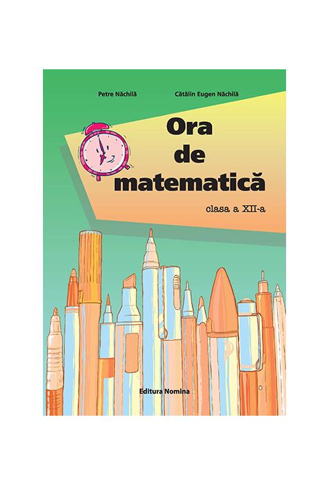 Copertă produs Ora de matematică clasa a XII-a