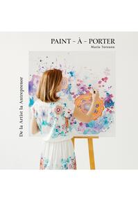 Copertă produs Paint-&agrave;-Porter. De la Artist la Antreprenor