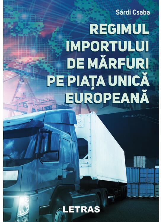 Copertă produs Regimul importului de mărfuri pe Piața Unică Europeană - gallery big 1