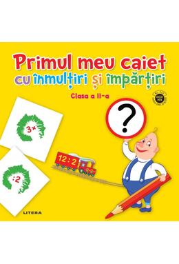 Copertă produs Primul meu caiet cu &icirc;nmulțiri și &icirc;mpărțiri. Clasa a II-a
