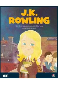 Copertă produs J. K. Rowling. Scriitoarea care a cucerit lumea cu imaginația ei. Seria Micii mei Eroi (Vol. 60)