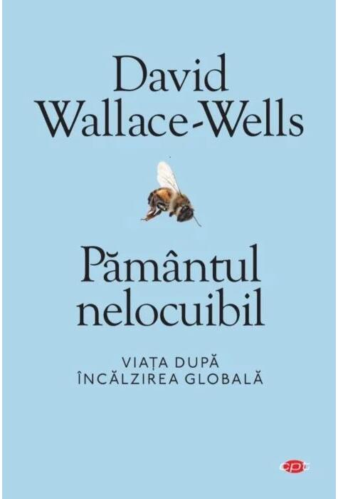 Copertă produs Pământul nelocuibil. Viața după încălzirea globală (Carte pentru toți)