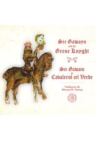Copertă produs Sir Gawayn and the Grene Knyght / Sir Gawain și Cavalerul cel Verde (ediție bilingvă)