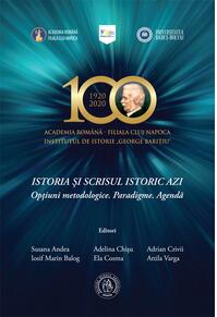 Copertă produs Istoria și scrisul istoric azi. Opțiuni metodologice. Paradigme. Agendă