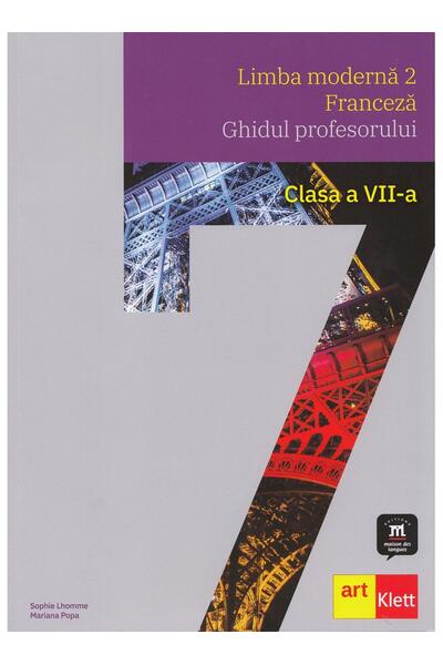 Limba modernă 2 - Franceză. Ghidul profesorului. Clasa a VII-a