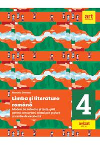 Copertă produs Limba și literatura rom&acirc;nă. Modele de subiecte și teste-grilă pentru concursuri, olimpiade școlare și centre de excelență: clasa a IV-a