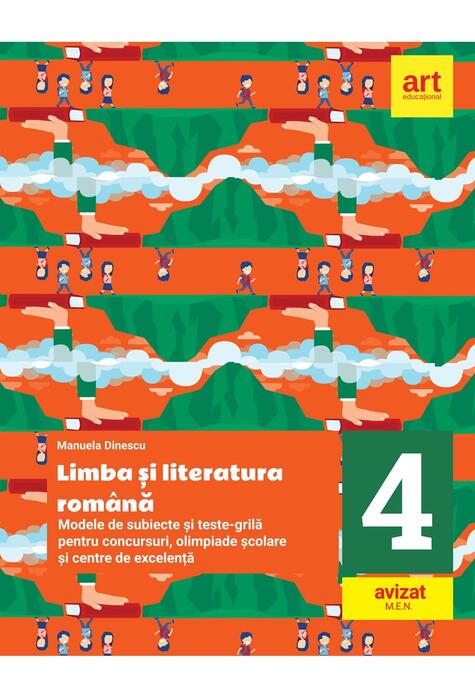 Copertă produs Limba și literatura rom&acirc;nă. Modele de subiecte și teste-grilă pentru concursuri, olimpiade școlare și centre de excelență: clasa a IV-a