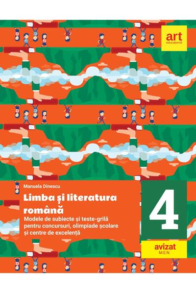 Limba și literatura rom&acirc;nă. Modele de subiecte și teste-grilă pentru concursuri, olimpiade școlare și centre de excelență: clasa a IV-a
