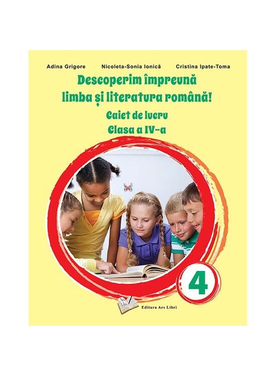 Copertă produs Descoperim &icirc;mpreună limba și literatura rom&acirc;nă! - Caiet de lucru clasa a IV-a - gallery big 1