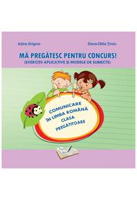 Copertă produs Mă pregătesc pentru concurs. Exerciții aplicative și modele de subiecte. Comunicare în Limba Română - Clasa Pregătitoare