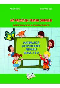 Copertă produs Matematică și explorarea mediului - Mă pregatesc pentru concurs! Clasa a II-a
