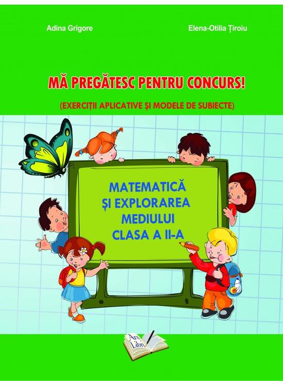 Copertă produs Matematică și explorarea mediului - Mă pregatesc pentru concurs! Clasa a II-a - gallery big 1