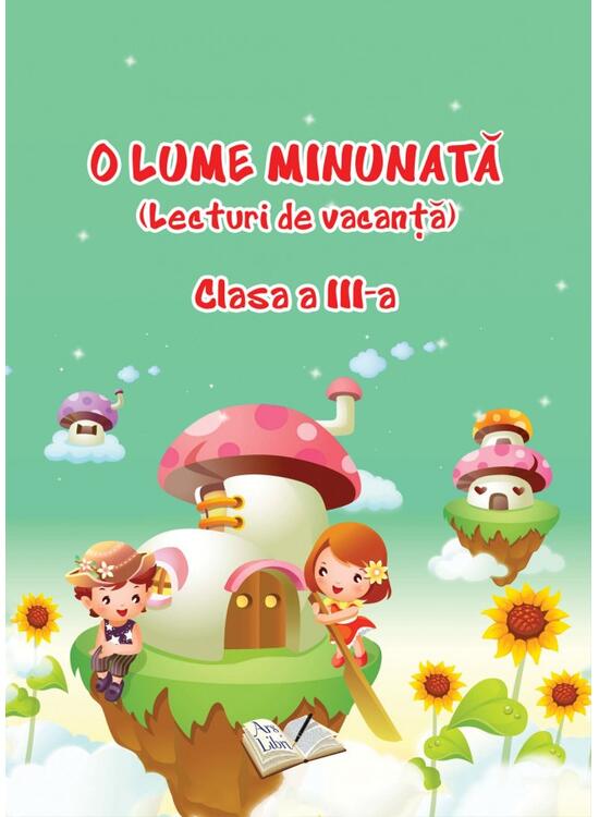 Copertă produs O Lume Minunată (lecturi de vacanță) - Clasa a III-a - gallery big 1