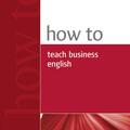 Copertă produs How to Teach Business English - gallery small 