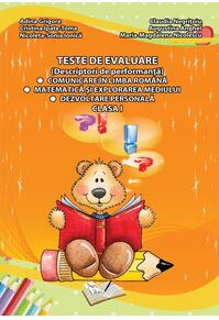 Copertă produs Teste de evaluare, Clasa I (descriptori de performanță) - Comunicare în limba română, Matematică și explorarea mediului, Dezvoltare personală