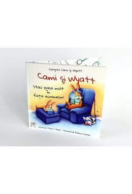 Copertă produs Cami și Wyatt stau prea mult &icirc;n fața ecranelor!