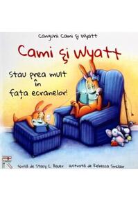 Copertă produs Cami și Wyatt stau prea mult &icirc;n fața ecranelor!
