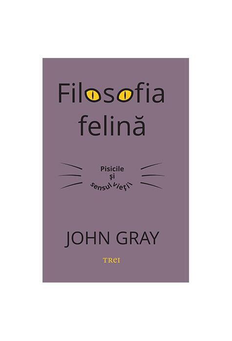 Copertă produs Filosofia felină. Pisicile și sensul vieții