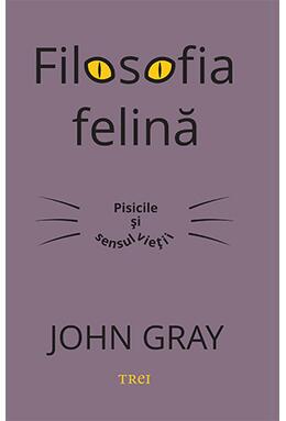 Copertă produs Filosofia felină. Pisicile și sensul vieții