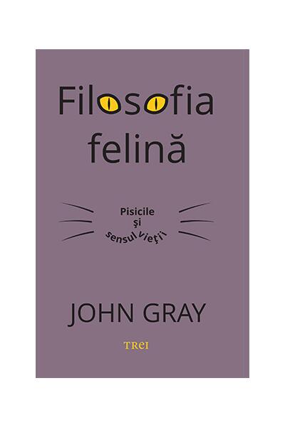 Filosofia felină. Pisicile și sensul vieții
