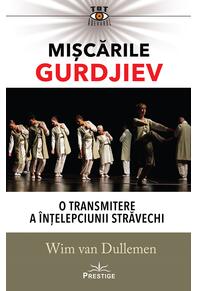 Copertă produs Mișcările Gurdjiev: O transmitere a &icirc;nțelepciunii străvechi