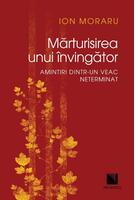 Mărturisirea unui &icirc;nvingător. Amintiri dintr-un veac neterminat