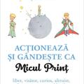 Copertă produs Acționează și g&acirc;ndește ca Micul Prinț - gallery small 