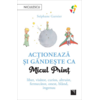 Copertă produs Acționează și g&acirc;ndește ca Micul Prinț