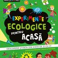 Copertă produs Experimente ecologice pentru acasă. Descoperă ştiinţa din viaţa de zi cu zi - gallery small 