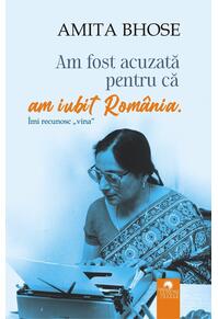 Copertă produs Am fost acuzată pentru că am iubit România