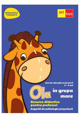 Copertă produs OLA &icirc;n grupa mare. Resurse didactice pentru profesori. Semestrul 2. Volumul 4