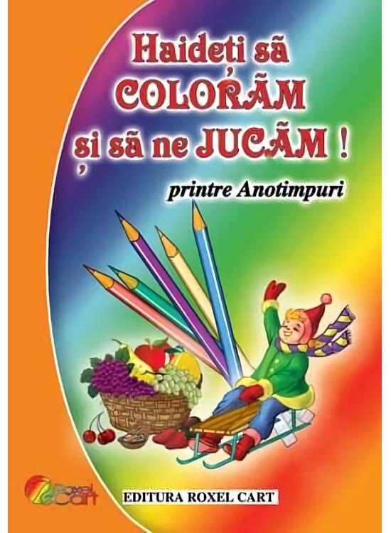 Copertă produs Haideți să colorăm și să ne jucăm! Printre anotimpuri - gallery big 1