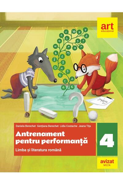 Limba și literatura rom&acirc;nă. Antrenament pentru performanță. Clasa a IV-a. Limba și literatura rom&acirc;nă