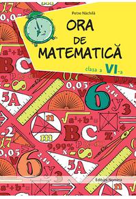 Copertă produs Ora de matematica clasa a VI-a