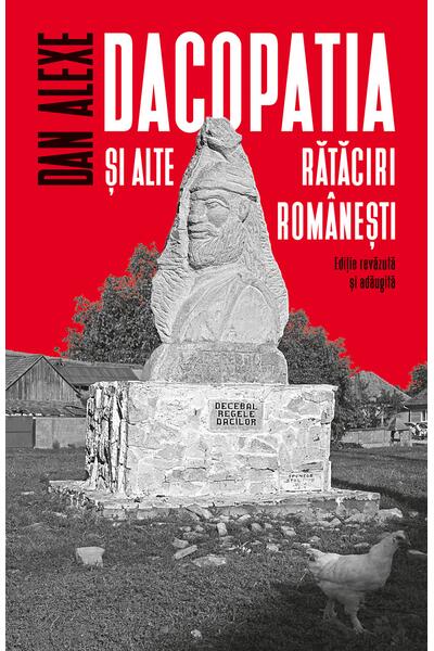 Dacopatia şi alte rătăciri rom&acirc;neşti