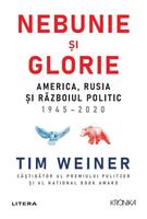 Nebunie și glorie. America, Rusia și Războiul Politic 1945-2020