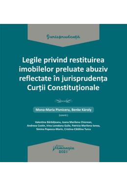 Copertă produs Legile privind restituirea imobilelor preluate abuziv reflectate &icirc;n jurisprudența Curții Constituționale