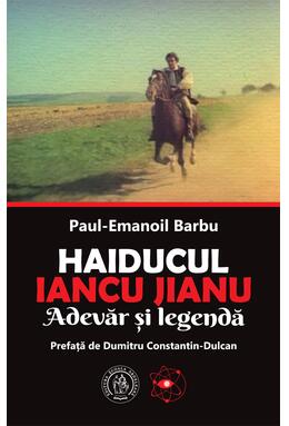 Copertă produs Haiducul Iancu Jianu. Adevăr şi legendă (+ CD cu c&acirc;ntece)