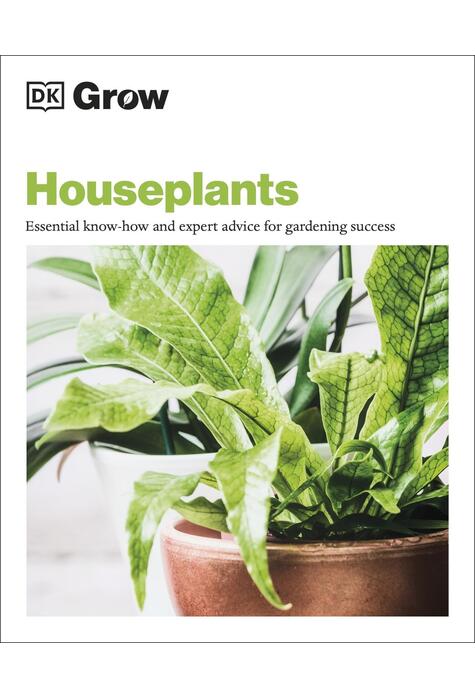 Copertă produs Grow Houseplants. Essential know-how and expert advice for gardening success