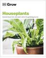 Copertă produs Grow Houseplants. Essential know-how and expert advice for gardening success - thumb 1
