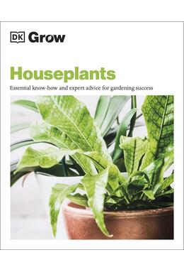 Copertă produs Grow Houseplants. Essential know-how and expert advice for gardening success