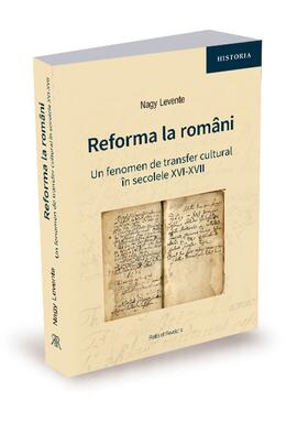 Copertă produs Reforma la rom&acirc;ni. Un fenomen de transfer cultural &icirc;n secolele XVI-XVII