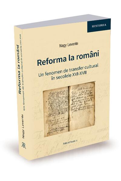 Reforma la rom&acirc;ni. Un fenomen de transfer cultural &icirc;n secolele XVI-XVII