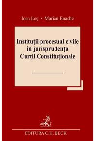 Copertă produs Instituții procesual civile &icirc;n jurisprudența Curții Constituționale