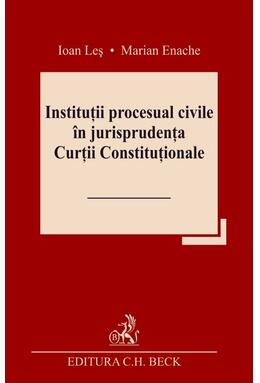 Copertă produs Instituții procesual civile &icirc;n jurisprudența Curții Constituționale