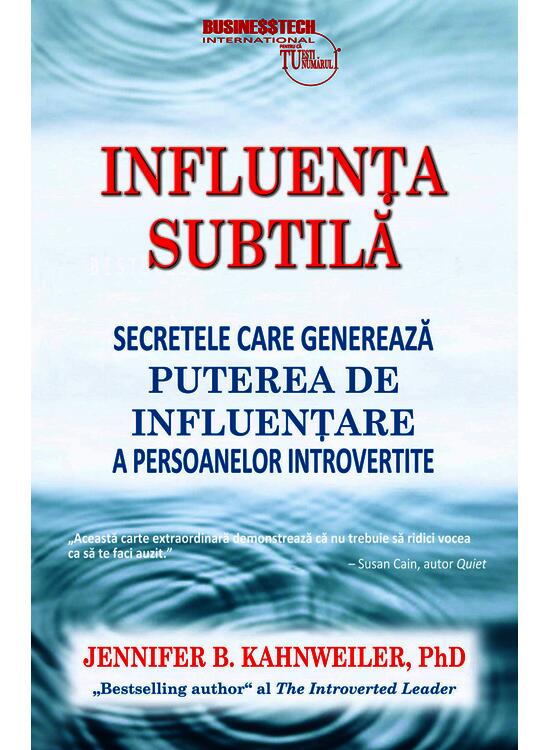 Copertă produs Influenţa subtilă - secretele care generează puterea de influenţare a persoanelor introvertite - gallery big 1