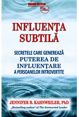 Copertă produs Influenţa subtilă - secretele care generează puterea de influenţare a persoanelor introvertite
